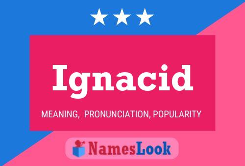 Ignacid Name Poster