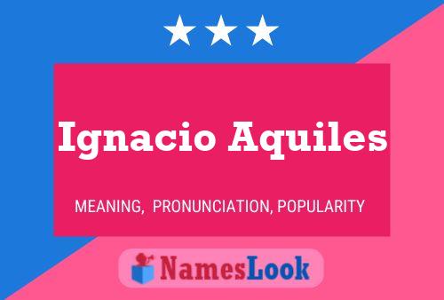 Ignacio Aquiles Name Poster