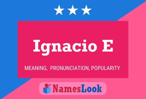 Ignacio E Name Poster