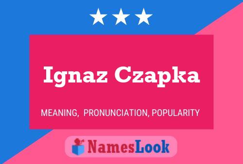 Ignaz Czapka Name Poster