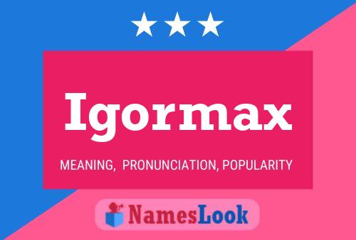 Igormax Name Poster