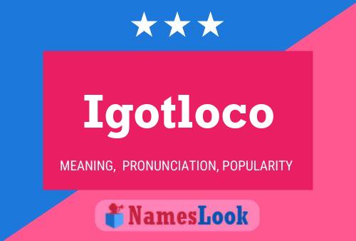 Igotloco Name Poster