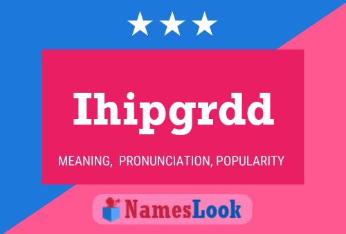 Ihipgrdd Name Poster