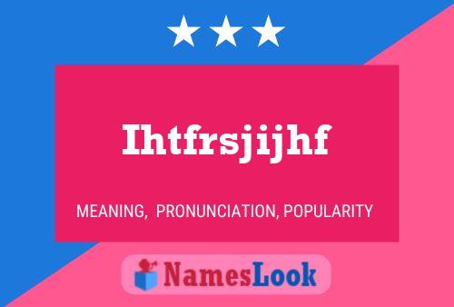 Ihtfrsjijhf Name Poster