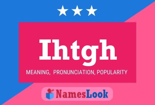 Ihtgh Name Poster