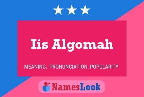 Iis Algomah Name Poster