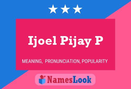 Ijoel Pijay P Name Poster