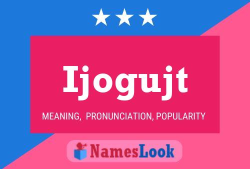 Ijogujt Name Poster