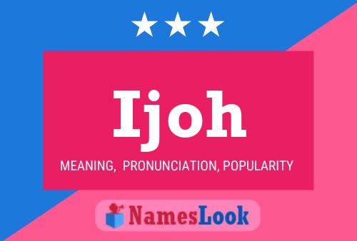 Ijoh Name Poster