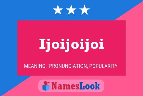 Ijoijoijoi Name Poster