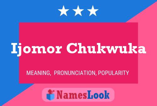 Ijomor Chukwuka Name Poster