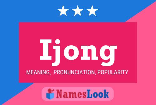 Ijong Name Poster