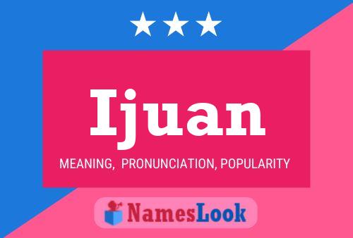 Ijuan Name Poster