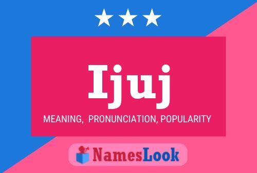 Ijuj Name Poster