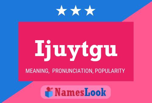 Ijuytgu Name Poster