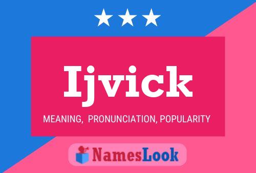 Ijvick Name Poster