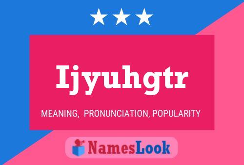 Ijyuhgtr Name Poster