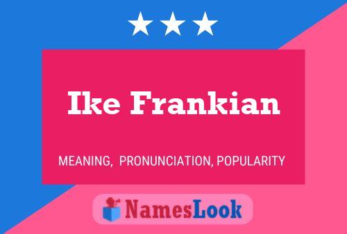 Ike Frankian Name Poster