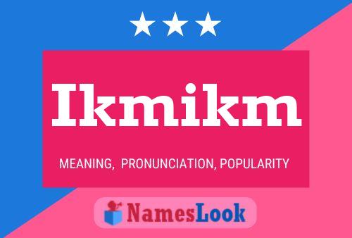 Ikmikm Name Poster