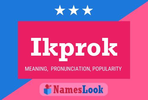 Ikprok Name Poster