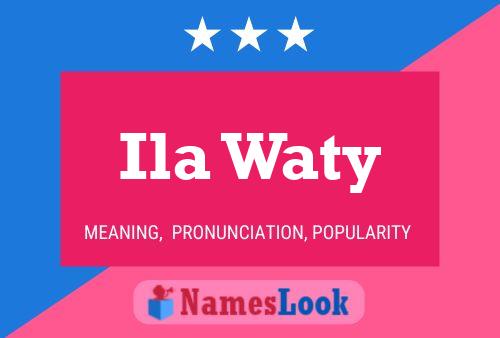 Ila Waty Name Poster