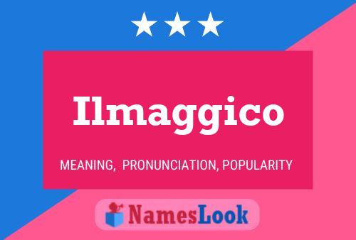 Ilmaggico Name Poster