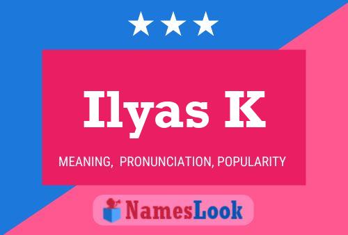 Ilyas K Name Poster