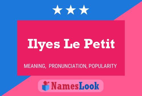 Ilyes Le Petit Name Poster