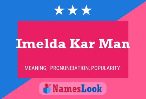 Imelda Kar Man Name Poster