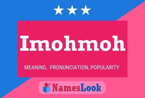 Imohmoh Name Poster