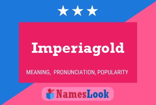 Imperiagold Name Poster