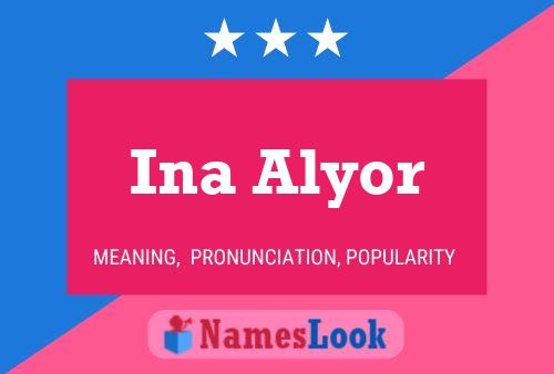 Ina Alyor Name Poster