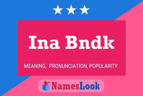 Ina Bndk Name Poster