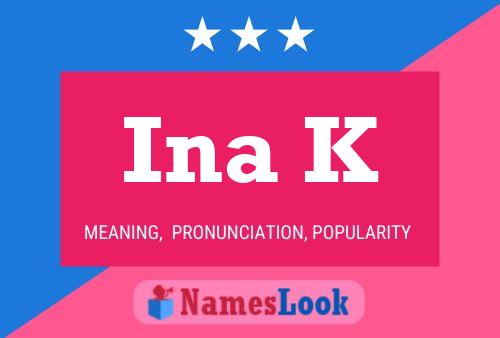 Ina K Name Poster