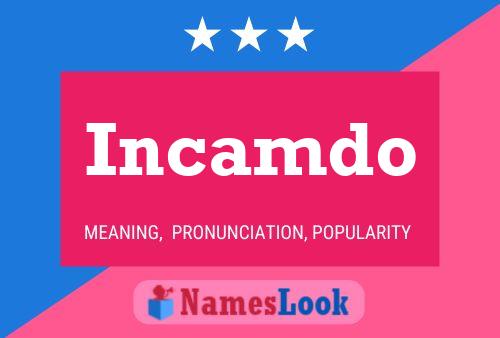 Incamdo Name Poster