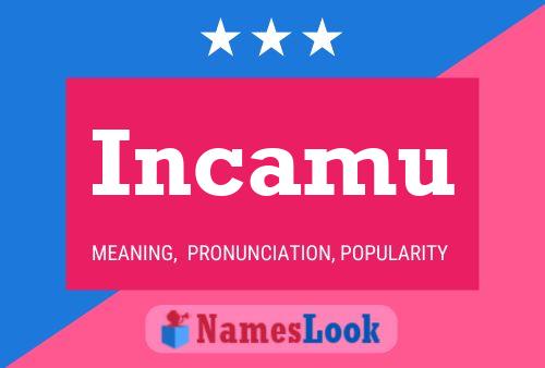 Incamu Name Poster