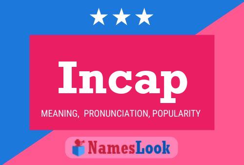 Incap Name Poster