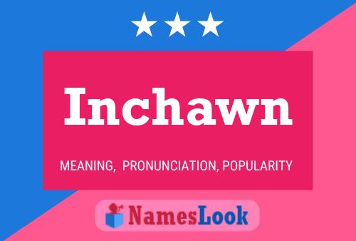 Inchawn Name Poster