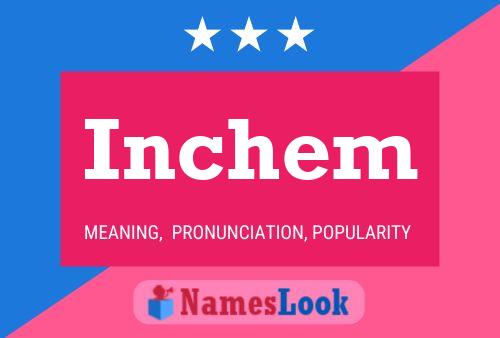 Inchem Name Poster