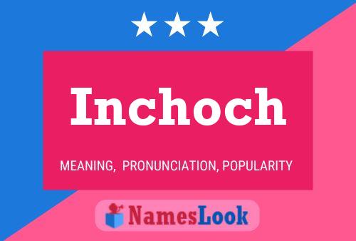 Inchoch Name Poster