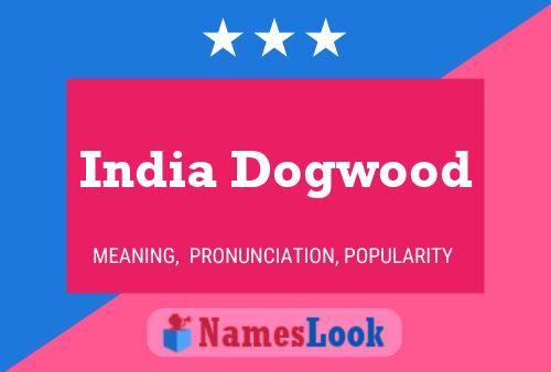 India Dogwood Name Poster