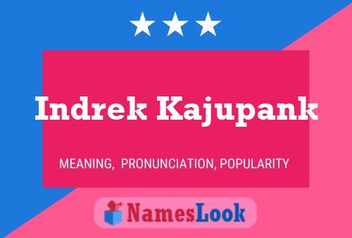 Indrek Kajupank Name Poster