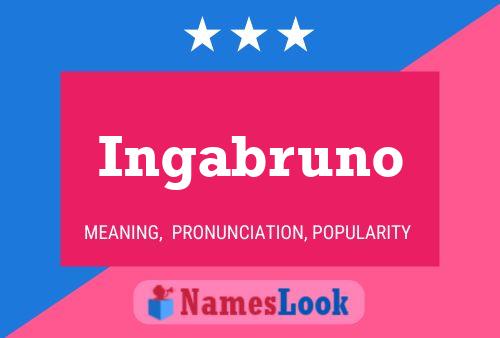 Ingabruno Name Poster