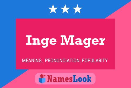 Inge Mager Name Poster