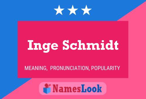 Inge Schmidt Name Poster