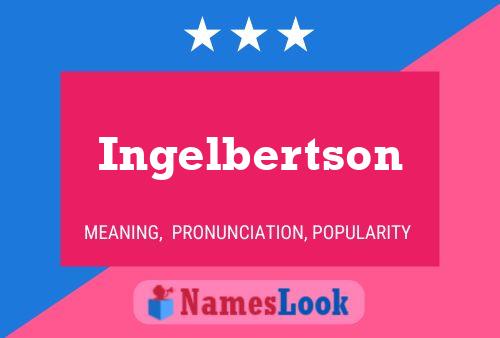 Ingelbertson Name Poster