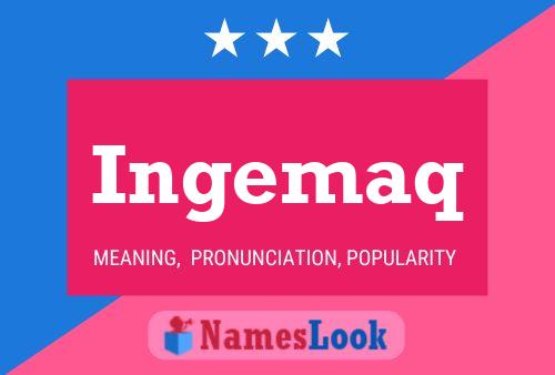 Ingemaq Name Poster