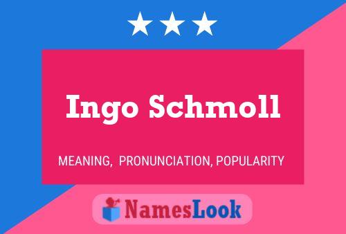 Ingo Schmoll Name Poster