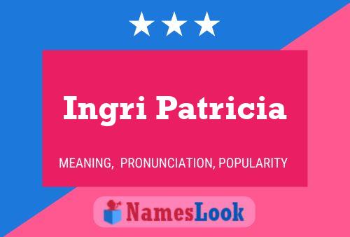 Ingri Patricia Name Poster