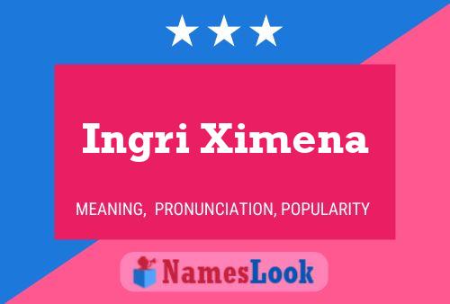 Ingri Ximena Name Poster